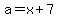 a+=+x+%2B+7