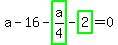 a-16-highlight_green%28+a%2F4+%29-highlight_green%28+2+%29=0