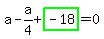 a-a%2F4%2Bhighlight_green%28+-18+%29=0