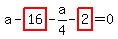 a-highlight_red%28+16+%29-a%2F4-highlight_red%28+2+%29=0
