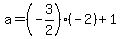 a=%28-3%2F2%29%28-2%29%2B1