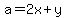 a=2x+y