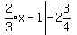 abs( expr(2/3)*x-1 )-2&3/4