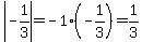 abs%28-1%2F3%29=-1%28-1%2F3%29=1%2F3