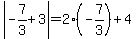 abs(-7/3+3)=2(-7/3)+4