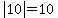 abs(10) = 10