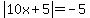 abs%2810x%2B5%29=-5