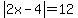 abs(2x-4)=12