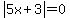 abs%285x%2B3%29=0