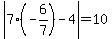 abs(7(-6/7)-4) = 10
