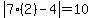 abs(7(2)-4) = 10 