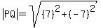 abs(PQ)=sqrt((7)^2+(-7)^2)