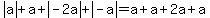 abs(a) + a + abs(-2a) + abs(-a) = a + a + 2a + a