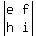 abs(matrix(2,2,e,f,h,i))