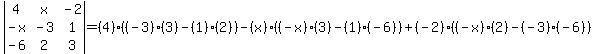 abs%28matrix%283%2C3%2C4%2Cx%2C-2%2C-x%2C-3%2C1%2C-6%2C2%2C3%29%29=%284%29%28%28-3%29%283%29-%281%29%282%29%29-%28x%29%28%28-x%29%283%29-%281%29%28-6%29%29%2B%28-2%29%28%28-x%29%282%29-%28-3%29%28-6%29%29