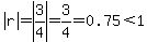 abs%28r%29=abs%283%2F4%29=3%2F4=0.75%3C1