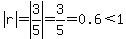 abs%28r%29=abs%283%2F5%29=3%2F5=0.6%3C1