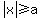 abs(x)>= a
