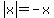 abs(x)=-x