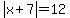 abs%28x%2B7%29=12