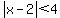abs(x-2)<4