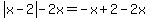 abs%28x-2%29-2x=-x%2B2-2x%29