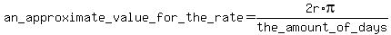 an_approximate_value_for_the_rate =2r*pi/ the_amount_of_days