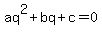 aq%5E2%2Bbq%2Bc=0
