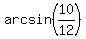 arcsin(10/12)