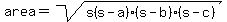 area=sqrt%28s%28s-a%29%28s-b%29%28s-c%29%29