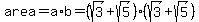 area+=+a%2Ab+=+%28sqrt%283%29%2Bsqrt%285%29%29%2A%28sqrt%283%29%2Bsqrt%285%29%29