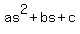 as^2+bs+c