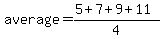 average = (5+7+9+11)/4