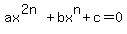 ax%5E%282n%29%2Bbx%5En%2Bc=0