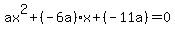 ax%5E2+%2B+%28-6a%29%2Ax+%2B+%28-11a%29+=+0
