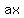 ax