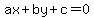 ax + by + c = 0