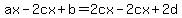 ax-2cx+%2B+b+=+2cx+-2cx+%2B+2d