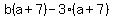 b%28a+%2B+7%29+-+3%28a+%2B+7%29