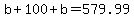 b%2B100%2Bb=579.99