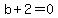 b+2 = 0