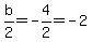 b%2F2+=+-4%2F2+=+-2
