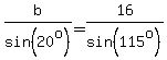 b%2Fsin%2820%5Eo%29+=+16%2Fsin%28115%5Eo%29