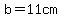 b= 11cm