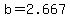 b=2.667