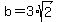 b=3*sqrt(2)