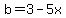 b=3-5x