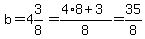 b=4%263%2F8+=%284%2A8%2B3%29%2F8=35%2F8%29