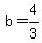 b=4/3