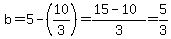 b=5-%2810%2F3%29=%2815-10%29%2F3=5%2F3